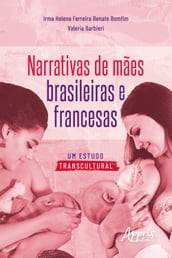 Narrativas de Mães Brasileiras e Francesas: Um Estudo Transcultural