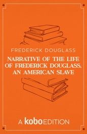 Narrative of the Life of Frederick Douglass, an American Slave