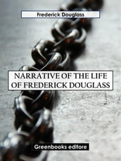 Narrative of the Life of Frederick Douglass Frederick Douglass