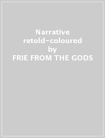 Narrative retold-coloured - FRIE FROM THE GODS