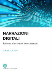 Narrazioni digitali. Scrittura e lettura nei nuovi mercati