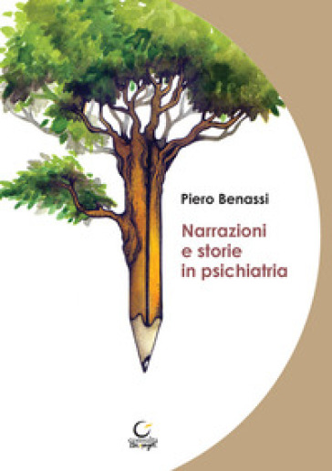 Narrazioni e storie in psichiatria - Piero Benassi