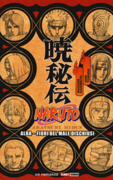 Naruto. Alba. Fiori del male dischiusi - Masashi Kishimoto - Shin Towada