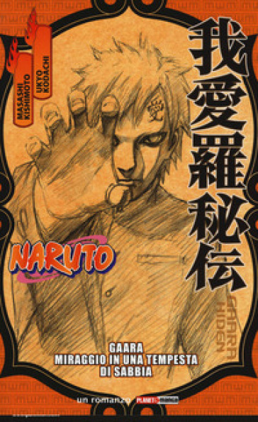 Naruto. Gaara. Miraggio in una tempesta di sabbia - Masashi Kishimoto - Ukyo Kodachi