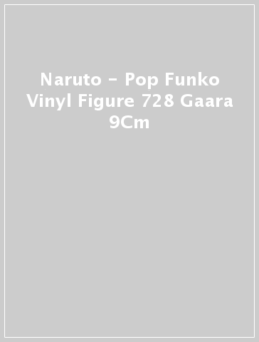 Naruto - Pop Funko Vinyl Figure 728 Gaara 9Cm