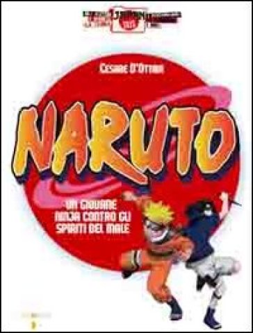 Naruto. Un giovane ninja contro gli spiriti del male - Cesare Arietti