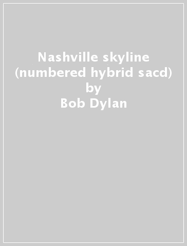 Nashville skyline (numbered hybrid sacd) - Bob Dylan