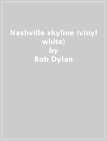 Nashville skyline (vinyl white) - Bob Dylan