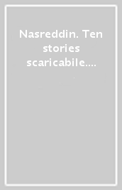 Nasreddin. Ten stories scaricabile. Con CD Audio