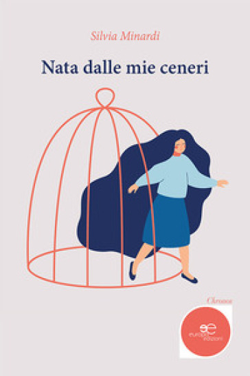 Nata dalle mie ceneri - Silvia Minardi