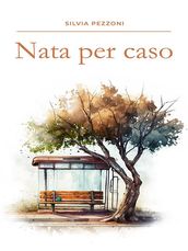 Nata per caso