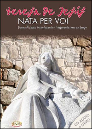 Nata per voi. Donna di fuoco, incandescente e trasparente come un lampo. Con CD Audio - Giampiero Pizzol