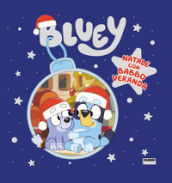 Natale con Babbo Veranda. Bluey. Ediz. a colori