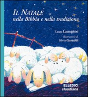 Il Natale nella Bibbia e nella tradizione - Laura Lattughini