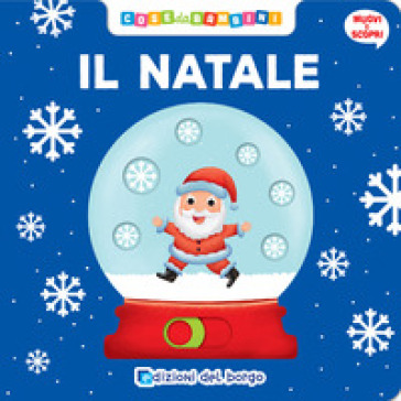 Il Natale. Muovi e scopri. Ediz. a colori - Benedetta Nigelli