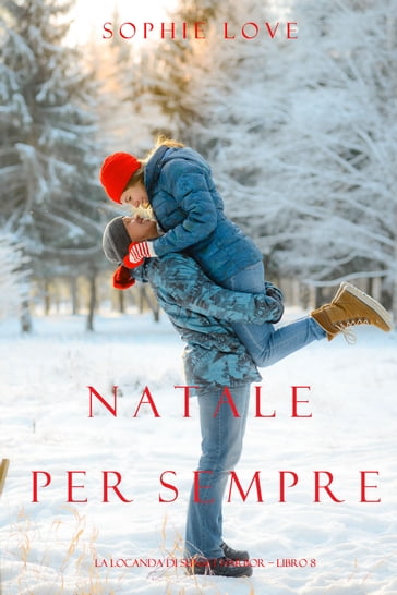 Natale per Sempre (La Locanda di Sunset Harbor  Libro 8) - Sophie Love