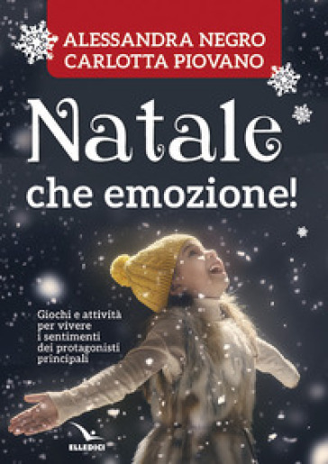 Natale, che emozione! Per la Scuola dell'infanzia e la Scuola elementare - Carlotta Piovano - Alessandra Negro