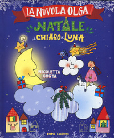 Natale al chiaro di luna. La Nuvola Olga. Ediz. a colori - Nicoletta Costa