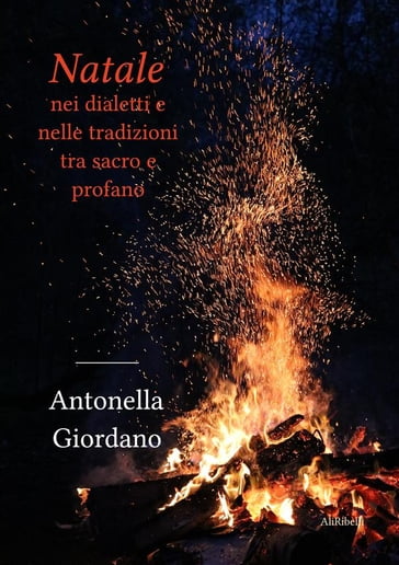 Natale nei dialetti e nelle tradizioni tra sacro e profano - Antonella Giordano
