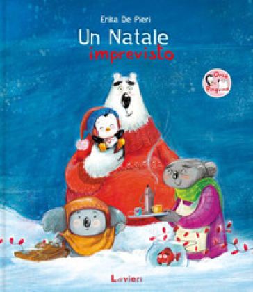 Un Natale imprevisto. Ediz. a colori - Erika De Pieri