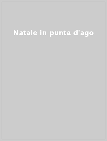 Natale in punta d'ago