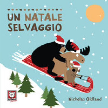 Un Natale selvaggio. Ediz. a colori - Nicholas Oldland