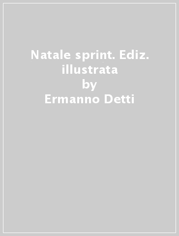 Natale sprint. Ediz. illustrata - Ermanno Detti