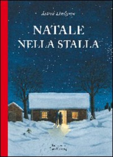 Natale nella stalla. Ediz. illustrata - Astrid Lindgren - Lars Klinting