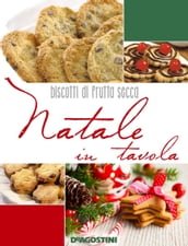 Natale in tavola. Biscotti di frutta secca