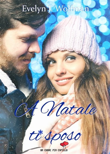 A Natale ti sposo (Un cuore per capello) - Evelyn J. Wolfman