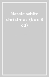 Natale white christmas (box 3 cd)