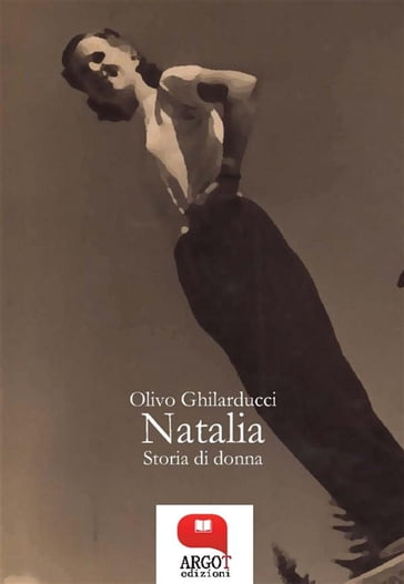 Natalia. Storia di donna - Olivo Ghilarducci