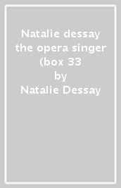 Natalie dessay the opera singer (box 33