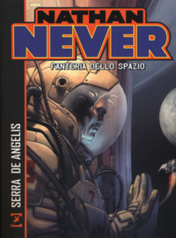 Nathan Never. Fanteria dello spazio - Antonio Serra - Roberto De Angelis
