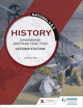 National 4 & 5 History: Changing Britain 1760-1914, Second Edition