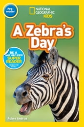 National Geographic Readers: A Zebra s Day (Pre-reader)