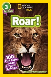 National Geographic Readers: Roar! 100 Facts About African Animals (L3)