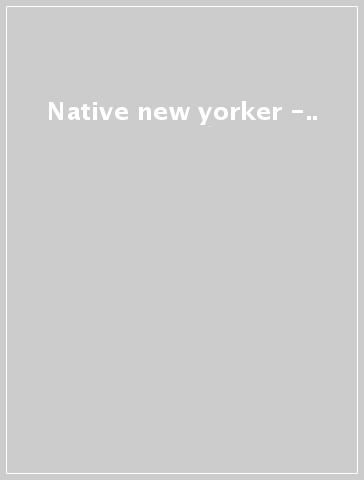 Native new yorker -..