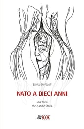 Nato a 10 anni. Una storia che è anche Storia