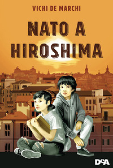 Nato a Hiroshima - Vichi De Marchi