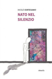 Nato nel silenzio