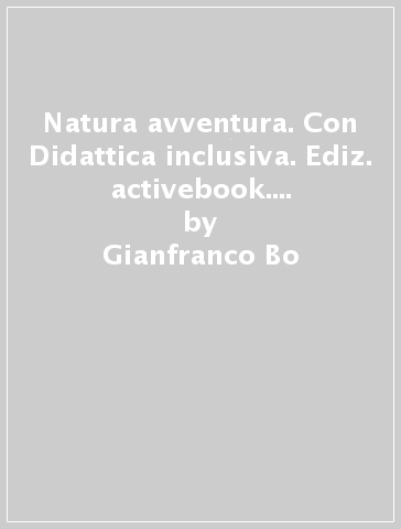 Natura avventura. Con Didattica inclusiva. Ediz. activebook. Per la Scuola media. Con e-book. Con espansione online. Vol. 2 - Gianfranco Bo - Dequino