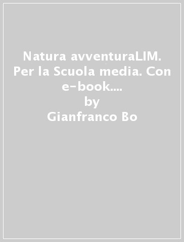 Natura avventuraLIM. Per la Scuola media. Con e-book. Con espansione online. Con libro. Vol. 3 - Gianfranco Bo - Silvia Dequino