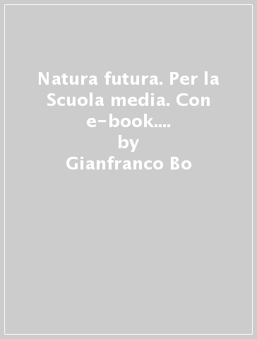 Natura futura. Per la Scuola media. Con e-book. Con espansione online. 1. - Gianfranco Bo | 