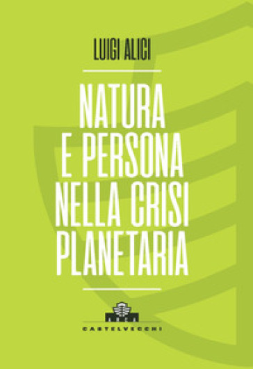 Natura e persona nella crisi planetaria - Luigi Alici