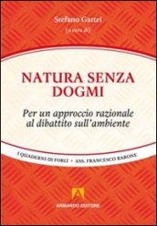 Natura senza dogmi. Per un approccio razionale al dibattito sull ambiente