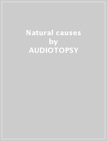 Natural causes - AUDIOTOPSY