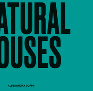 Natural houses. Interior Design Cubes - Alessandra Coppa