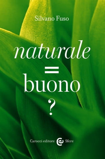 Naturale = buono ? - Fuso Silvano