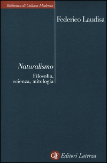 Naturalismo. Filosofia, scienza, mitologia - Federico Laudisa